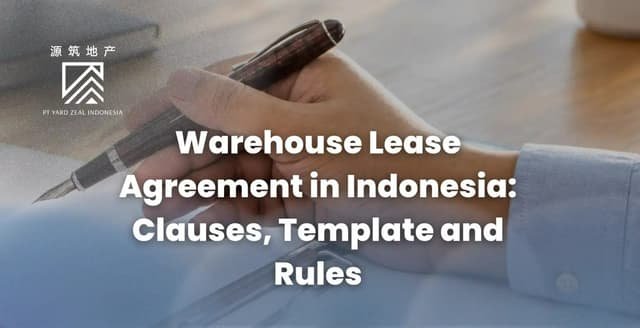Warehouse Lease Agreement in Indonesia: Clauses, Template and Rules